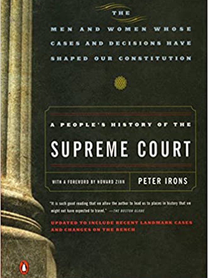 A People's History of the Supreme Court: The Men and Women Whose Cases and Decisions Have Shaped Our Constitution by Peter Irons