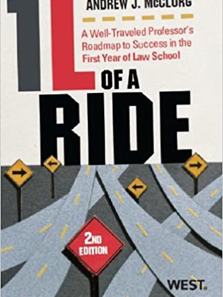 1L of a Ride: A Well-traveled Professor's Roadmap to Success in the First Year of Law School by Andrew J. McClurg